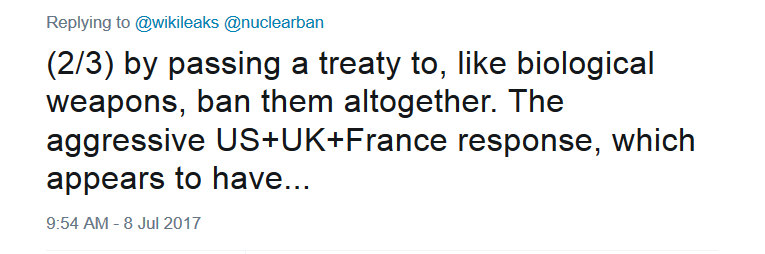 WikiLeaks on Twitter    nuclearban  2 3  by passing a treaty to  like biological weapons  ban them altogether. The aggressive US UK France response  which appears to have... .png