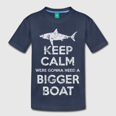 keep-calm-were-gonna-need-a-bigger-boat-kids-premium-t-shirt.jpg
