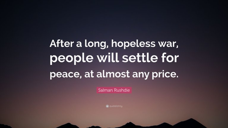 2163147-Salman-Rushdie-Quote-After-a-long-hopeless-war-people-will-settle.jpg