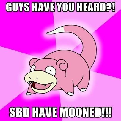 guys-have-you-heard-sbd-have-mooned.jpg