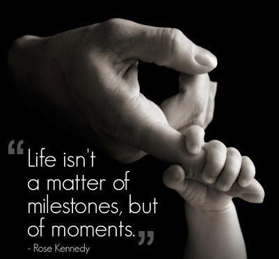 life-isnt-a-matter-of-milestones-but-of-moments-rose-kennedy-quotes.jpg