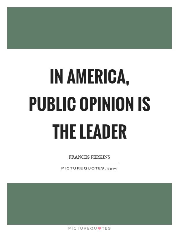 in-america-public-opinion-is-the-leader-quote-1.jpg