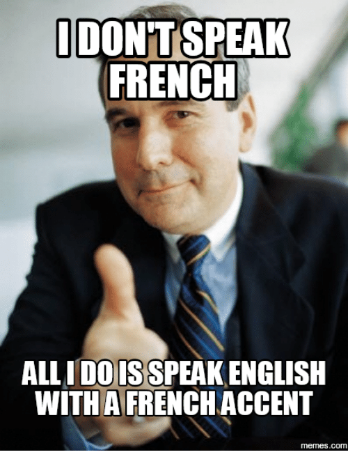 idontt-speak-french-dois-english-with-aifrenchaccent-memes-com-18061199.png