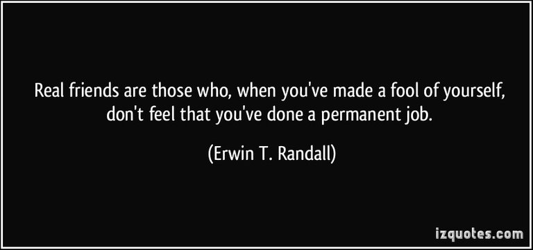 quote-real-friends-are-those-who-when-you-ve-made-a-fool-of-yourself-don-t-feel-that-you-ve-done-a-erwin-t-randall-349743.jpg