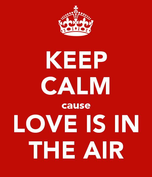 keep-calm-cause-love-is-in-the-air.jpg-600x700.png