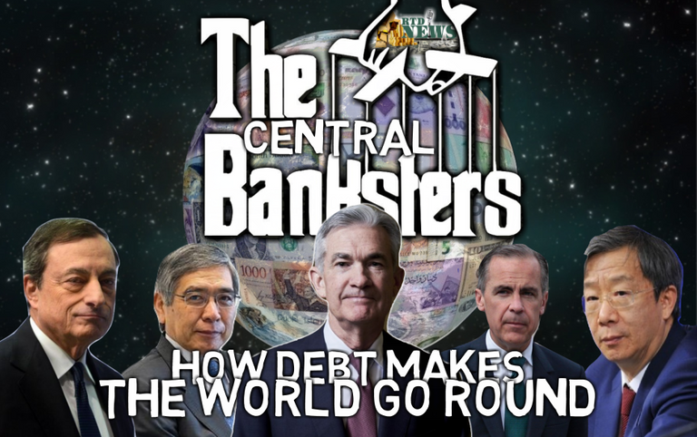 The Central Banksters How Debt Makes The World Go Round.PNG