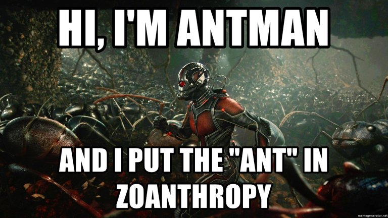hi-im-antman-and-i-put-the-ant-in-zoanthropy.jpg