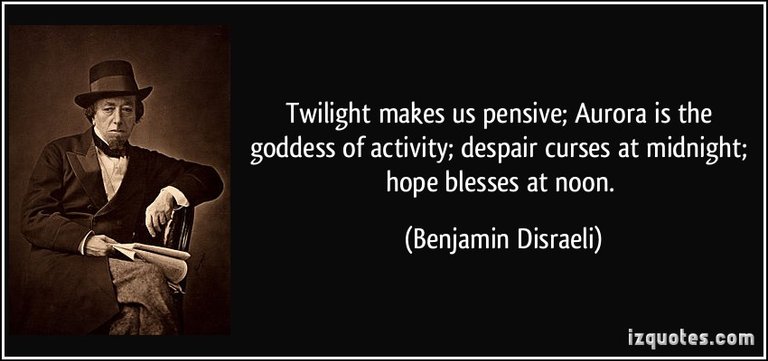 quote-twilight-makes-us-pensive-aurora-is-the-goddess-of-activity-despair-curses-at-midnight-hope-benjamin-disraeli-386038.jpg