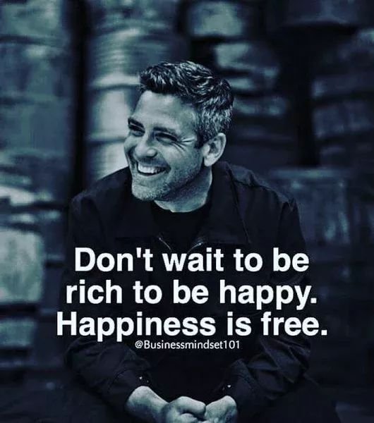 323397-Don-t-Wait-To-Be-Rich-To-Be-Happy.-Happiness-Is-Free.jpg