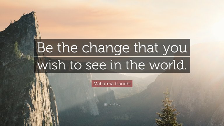 10030-Mahatma-Gandhi-Quote-Be-the-change-that-you-wish-to-see-in-the.jpg