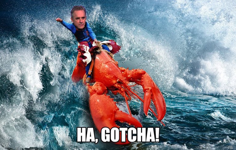 Jordan Peterson riding a lobster. Where is your god now?