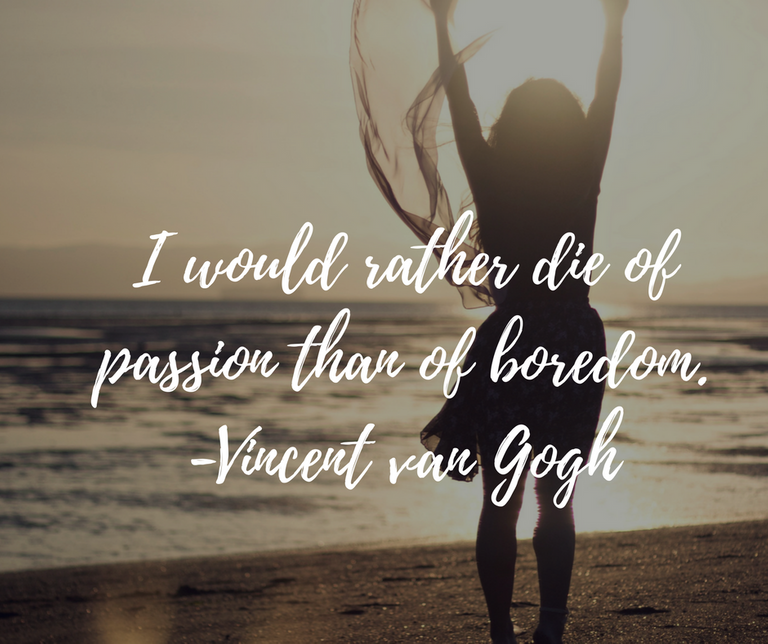 I would rather die of passion than of boredom. (1).png