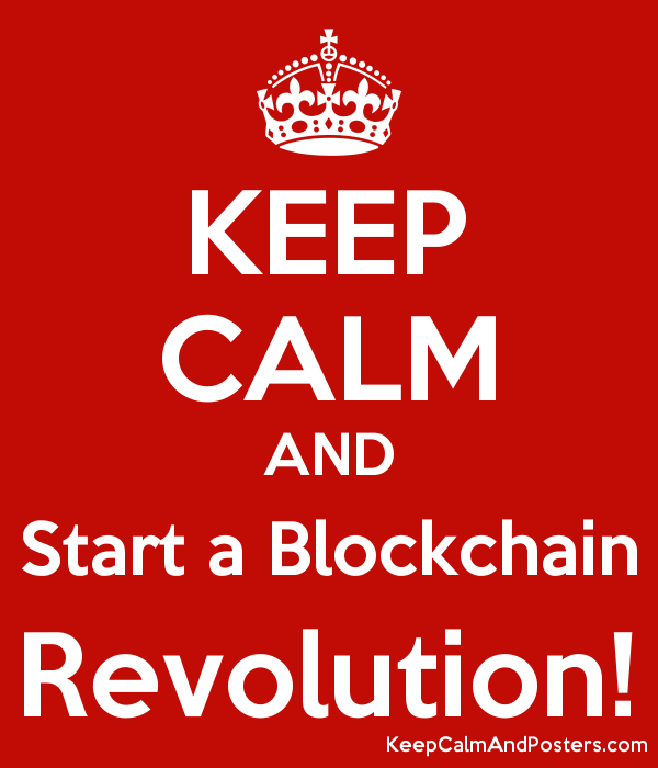 5845943_keep_calm_and_start_a_blockchain_revolution.png