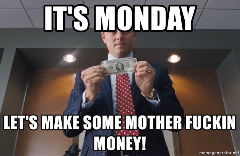 its-monday-lets-make-some-mother-fuckin-money.jpg