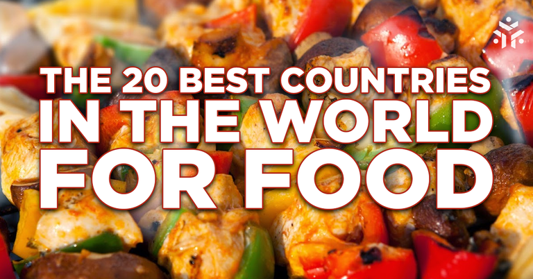 The-20-Best-Countries-In-The-World-For-Food.png