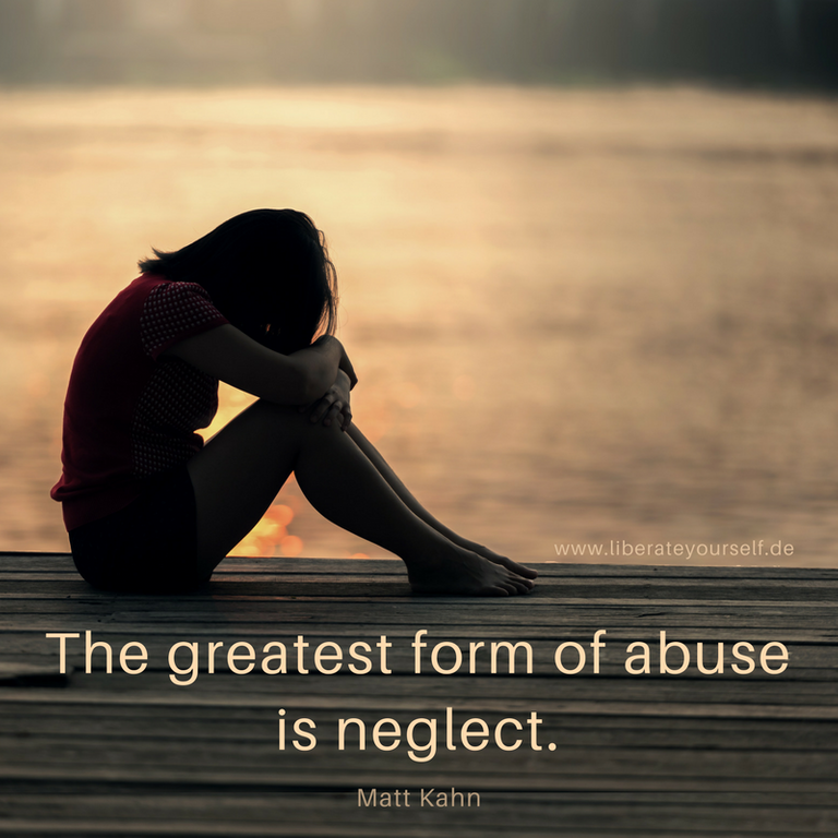 _The greatest form of abuse is neglect.png