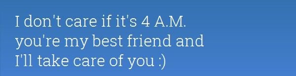 I-Dont-Care-If-Its-4-A.M.-Youre-My-Best-Friend-And-Ill-Take-Care-Of-You_1.jpg