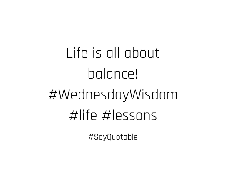 4-quote-about-life-is-all-about-balance-wednesdaywisdom-lif-image-white-background.jpg