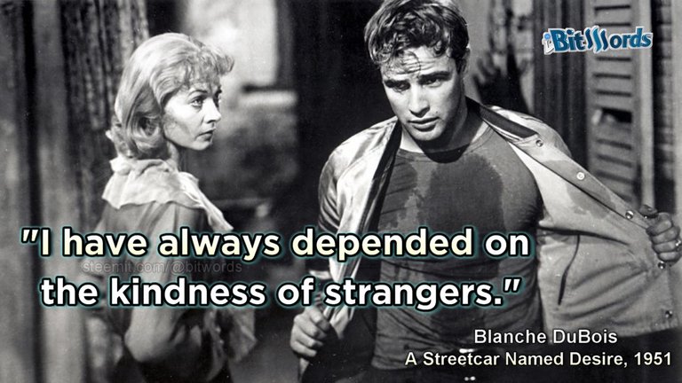 bitwords steemit movie quote of the day i have alwats depended on the kidness of t stragers marlon brandon a streetcar named desire.jpg