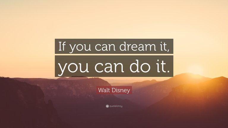 22525-Walt-Disney-Quote-If-you-can-dream-it-you-can-do-it.jpg
