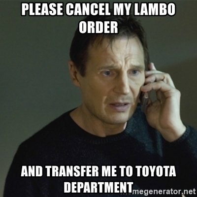 please-cancel-my-lambo-order-and-transfer-me-to-toyota-department.jpg