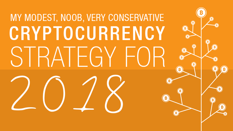 My-modest,-noob,-very-conservative-cryptocurrency-strategy-for-2018.png