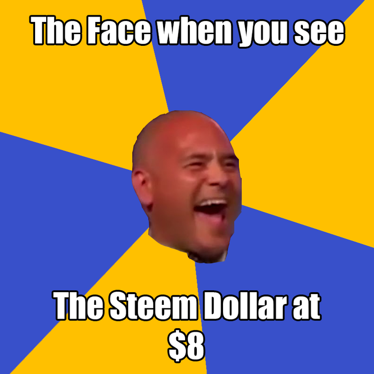 Your face when you see steem dollars at $8.png