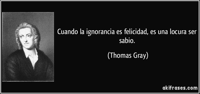 frase-cuando-la-ignorancia-es-felicidad-es-una-locura-ser-sabio-thomas-gray-200956.jpg