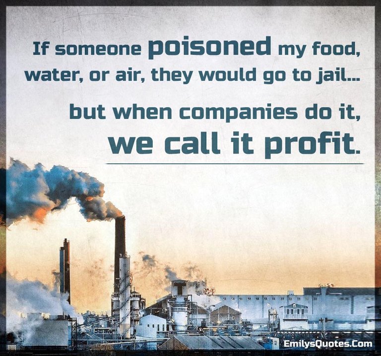 If-someone-poisoned-my-food-water-or-air-they-would-go-to-jail....jpg