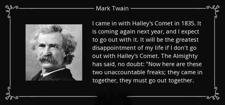quote-i-came-in-with-halley-s-comet-in-1835-it-is-coming-again-next-year-and-i-expect-to-go-mark-twain-37-20-99.jpg