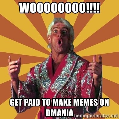 woooooooo-get-paid-to-make-memes-on-dmania.jpg