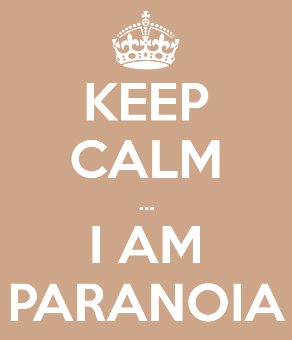 keep-calm-i-am-paranoia.jpg