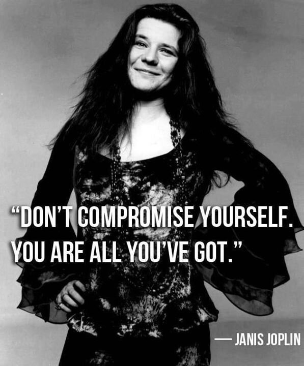 c45feffe9795ce9f08d20bdea6f71626--janis-joplin-quotes-you-ve.jpg