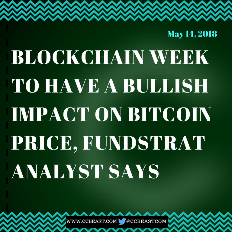 BLOCKCHAIN WEEK TO HAVE A BULLISH IMPACT ON BITCOIN PRICE, FUNDSTRAT ANALYST SAYS.png