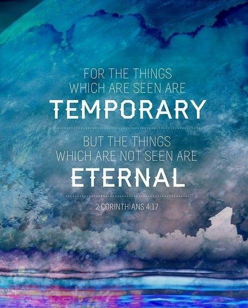 for-the-things-which-are-seen-are-temporary-but-the-things-which-are-not-seen-are-eternal-quote-1.jpg