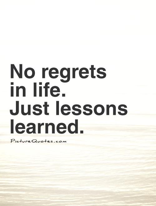 no-regrets-in-life-just-lessons-learned-quote-1.jpg