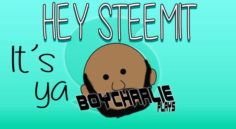 hey steemit its ya boycharlieplays.jpg