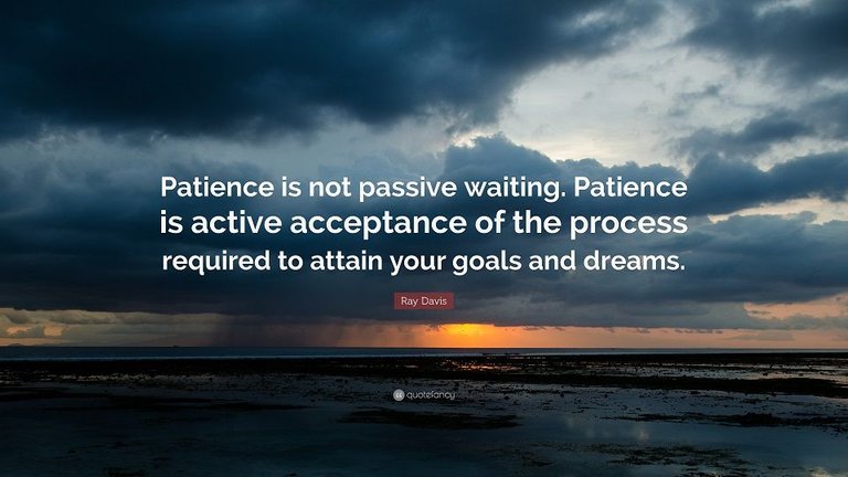 18013-Ray-Davis-Quote-Patience-is-not-passive-waiting-Patience-is-active.jpg