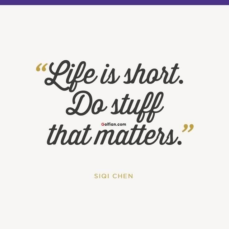 Life-Is-Short-Quotes-And-Sayings-4.jpg