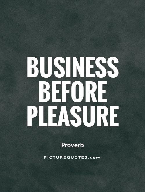 business-before-pleasure-quote