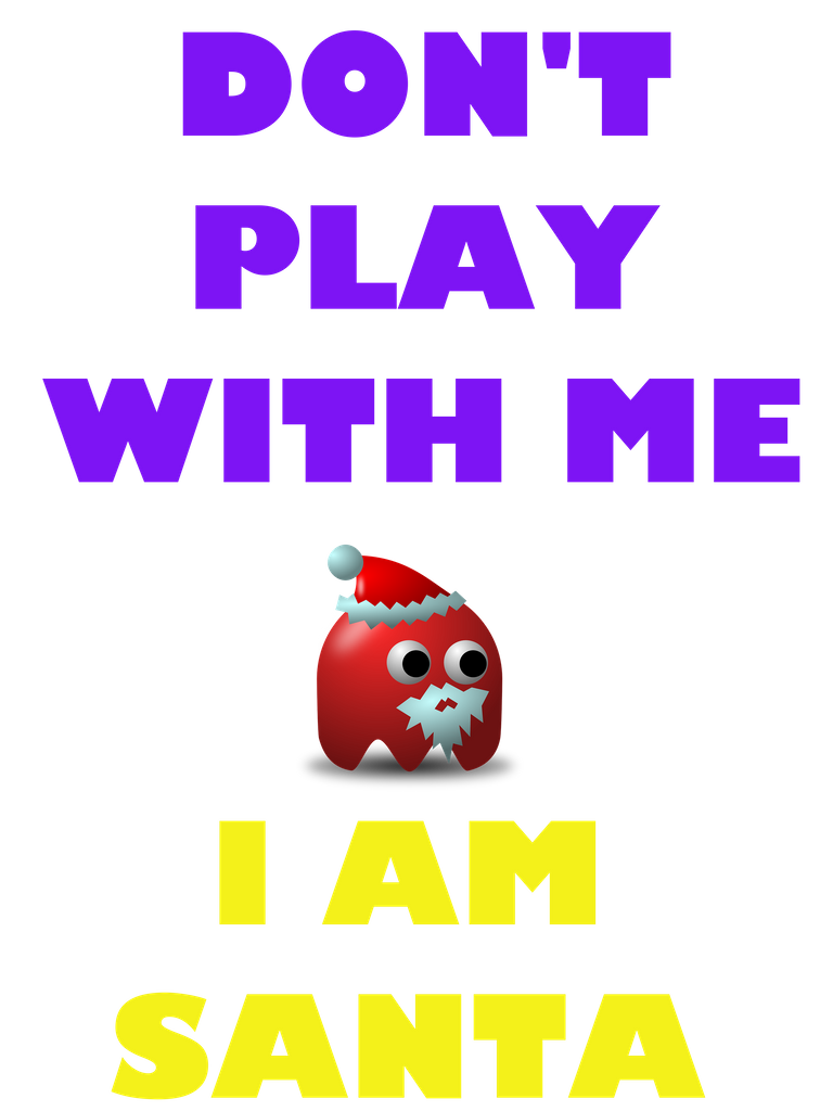 Dont-Play-With-Me-I-Am-SANTA.png