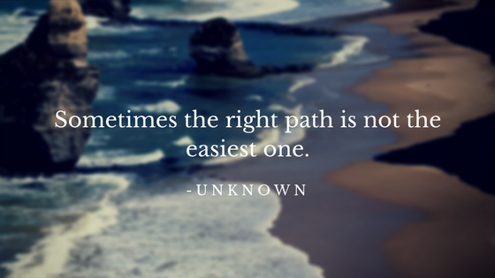 Sometimes the right path is not the easiest one..png