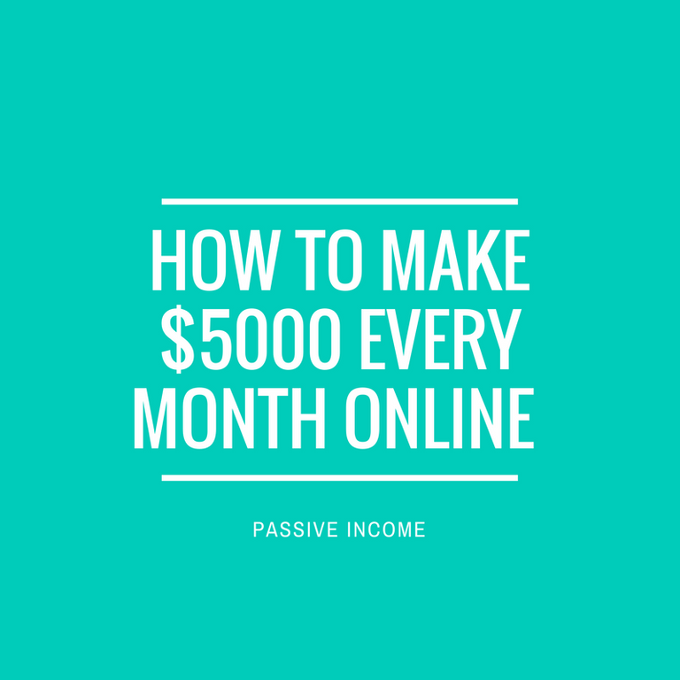 HOW TO MAKE $5000 EVERY MONTH ONLINE.png