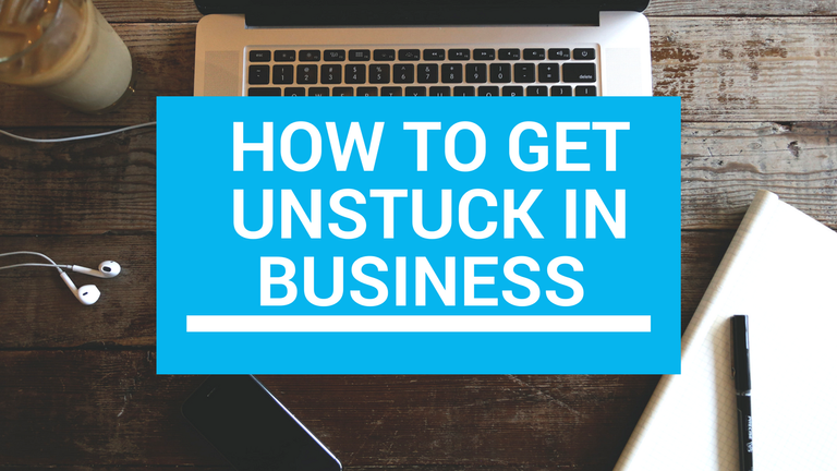 How To Get Unstuck in Business.png