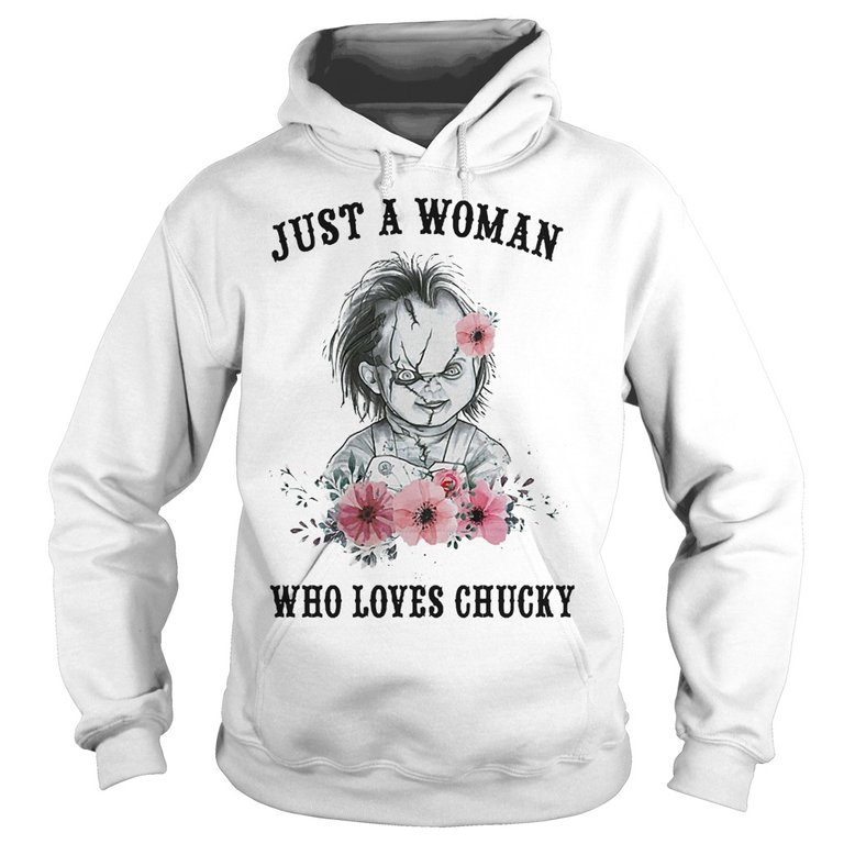 Just a woman who loves chucky shirt Hoodie