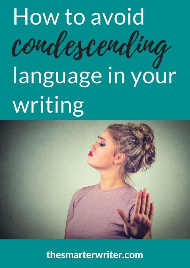 How to avoid condescending language in your writing