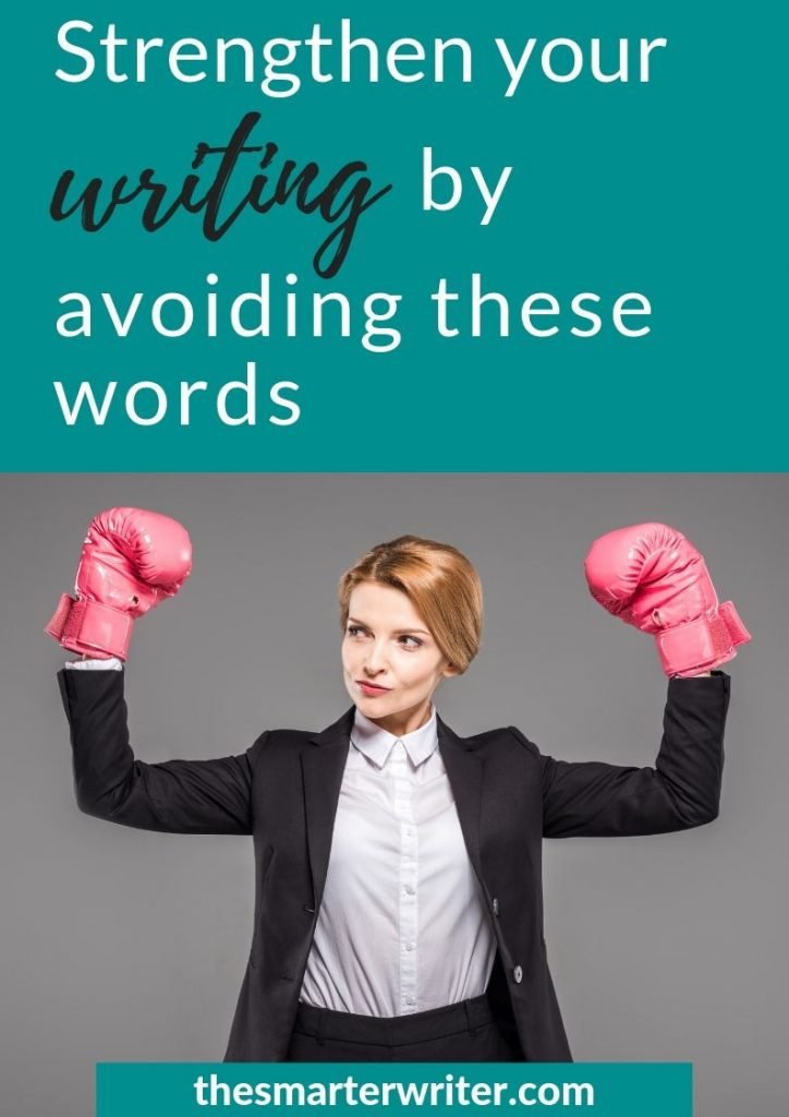 Strengthen your writing by avoiding these words