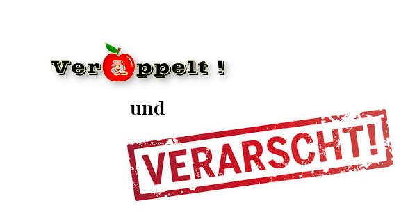 verarscht