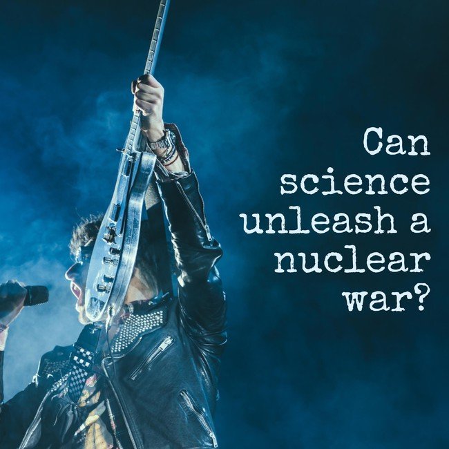 Can science unleash a nuclear war - Courtesy InspiroBot.me