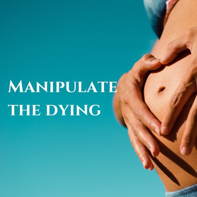 Manipulate the dying - Courtesy I n spiroBot.me
